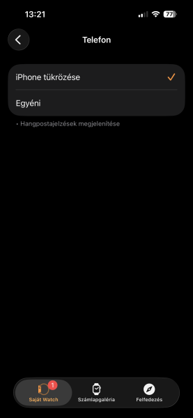 Itt v&aacute;laszthatod ki, hogy az &oacute;ra az iPhone &eacute;rtes&iacute;t&eacute;si be&aacute;ll&iacute;t&aacute;sait k&ouml;vesse, vagy k&uuml;l&ouml;n &aacute;ll&iacute;tsd be. (iPhone t&uuml;kr&ouml;z&eacute;s&eacute;t v&aacute;lasztva az &ouml;sszes &eacute;rtes&iacute;t&eacute;st l&aacute;tni fogod az &oacute;r&aacute;don)